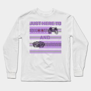 Just here to shoot and loot Long Sleeve T-Shirt